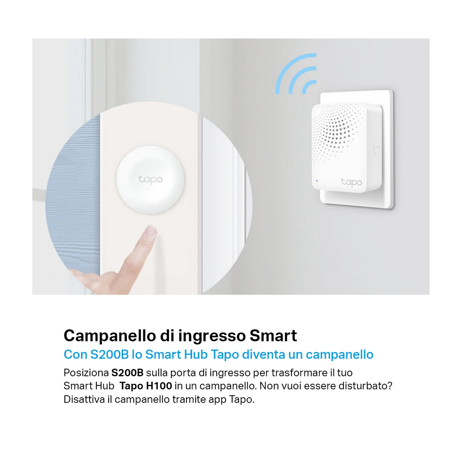 Campanello intelligente bianco con un dito che lo preme. Testo: Campanello intelligente. Tapo Smart Hub diventa un campanello.