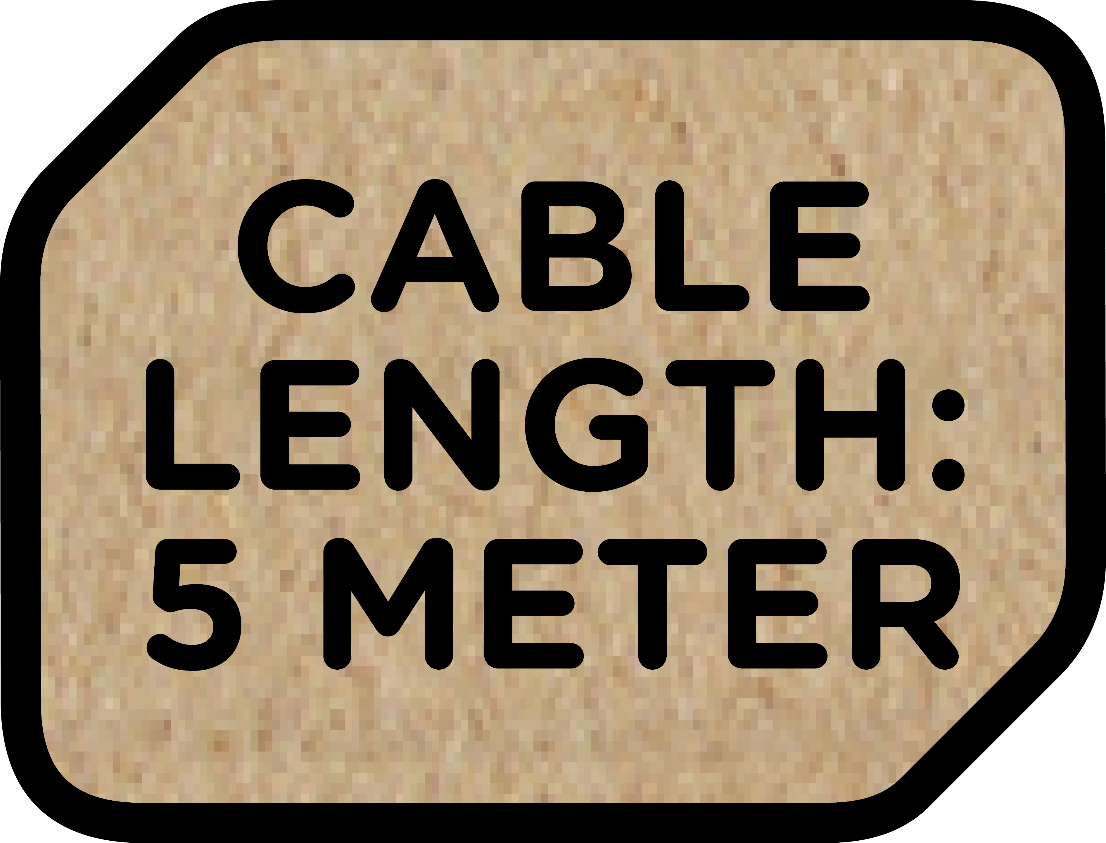 Ein beiges Etikett mit dem Text 'CABLE LENGTH: 5 METER' in Schwarz. Der Hintergrund ist beige strukturiert.