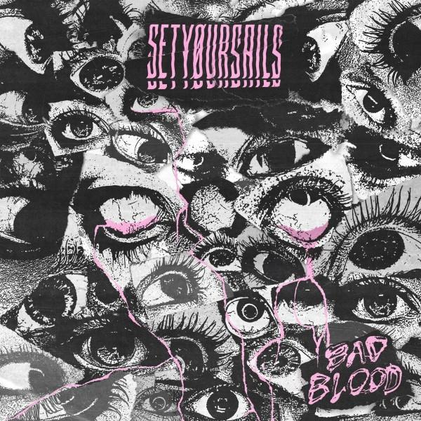Album borító szem kollázzsal, a 'SETYOURSAILS' és 'BAD BLOOD' szavakkal.