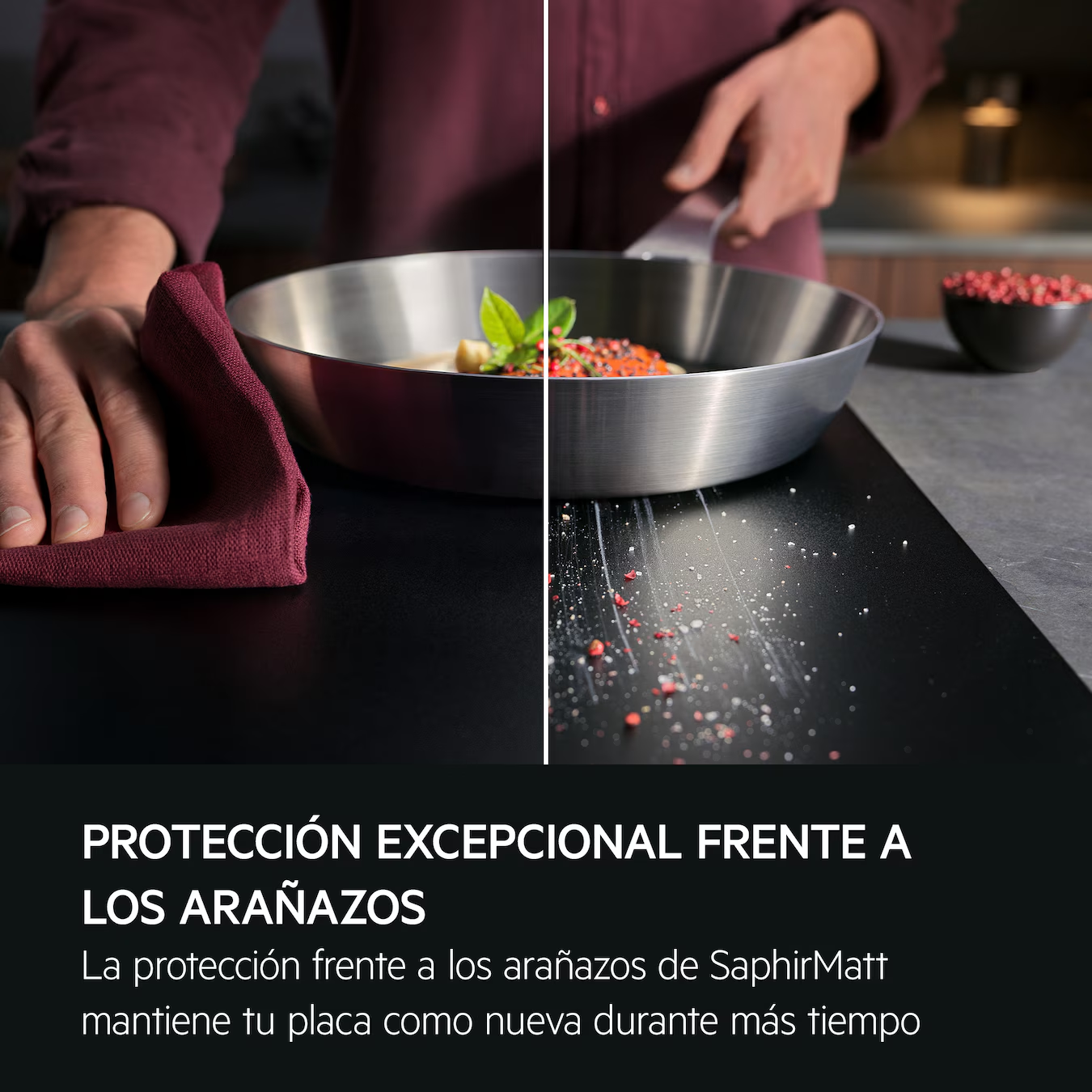 PROTECCIÓN EXCEPCIONAL FRENTE A LOS ARAÑAZOS
La protección frente a los arañazos de SaphirMatt mantiene tu placa como nueva durante más tiempo