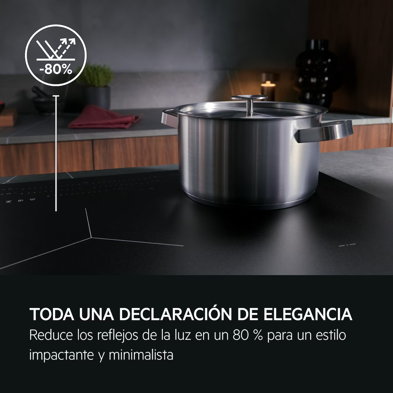 TODA UNA DECLARACIÓN DE ELEGANCIA
Reduce los reflejos de la luz en un 80 % para un estilo impactante y minimalista