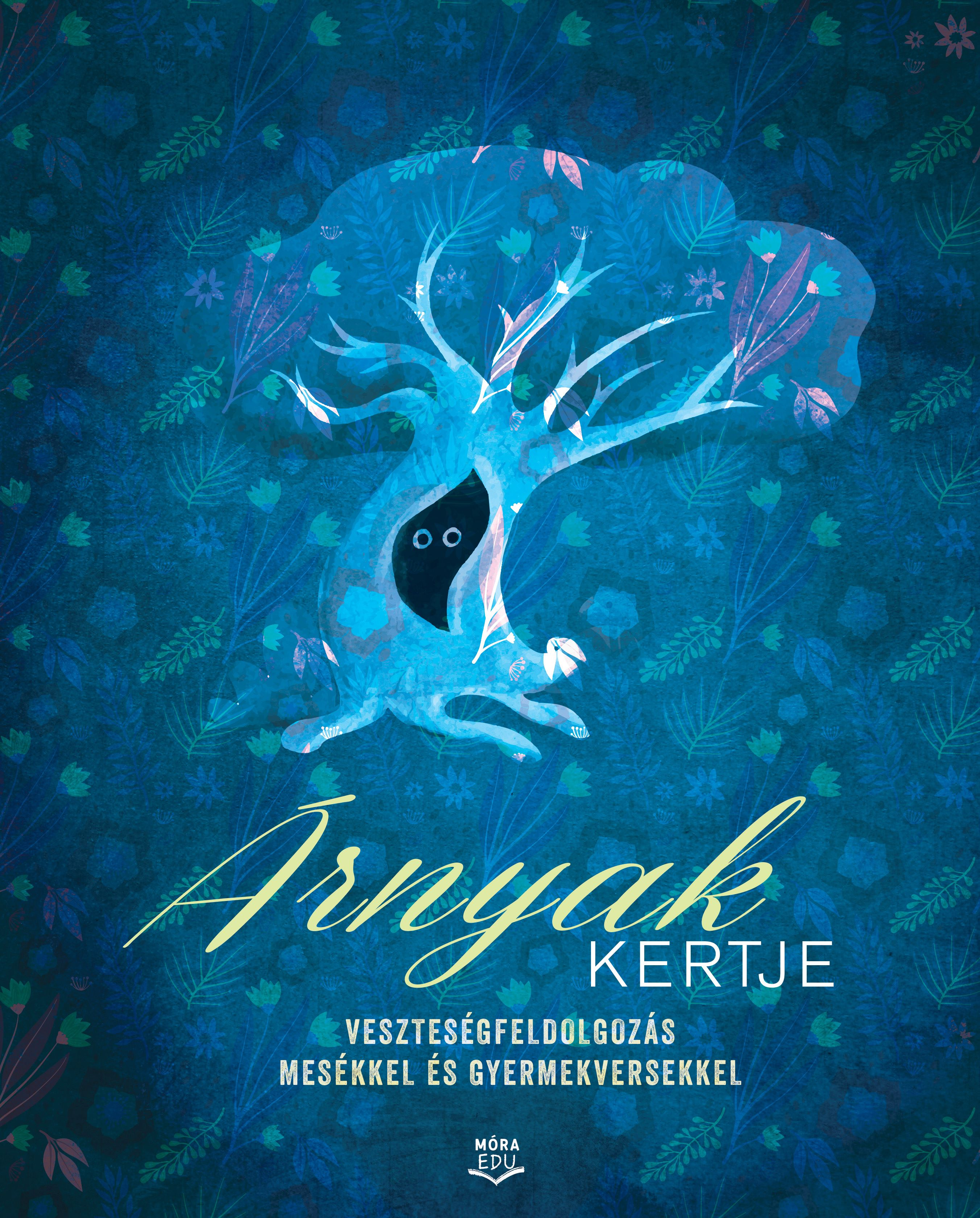 Szinger Veronika - Árnyak kertje Veszteségfeldolgozás mesékkel és gyermekversekkel