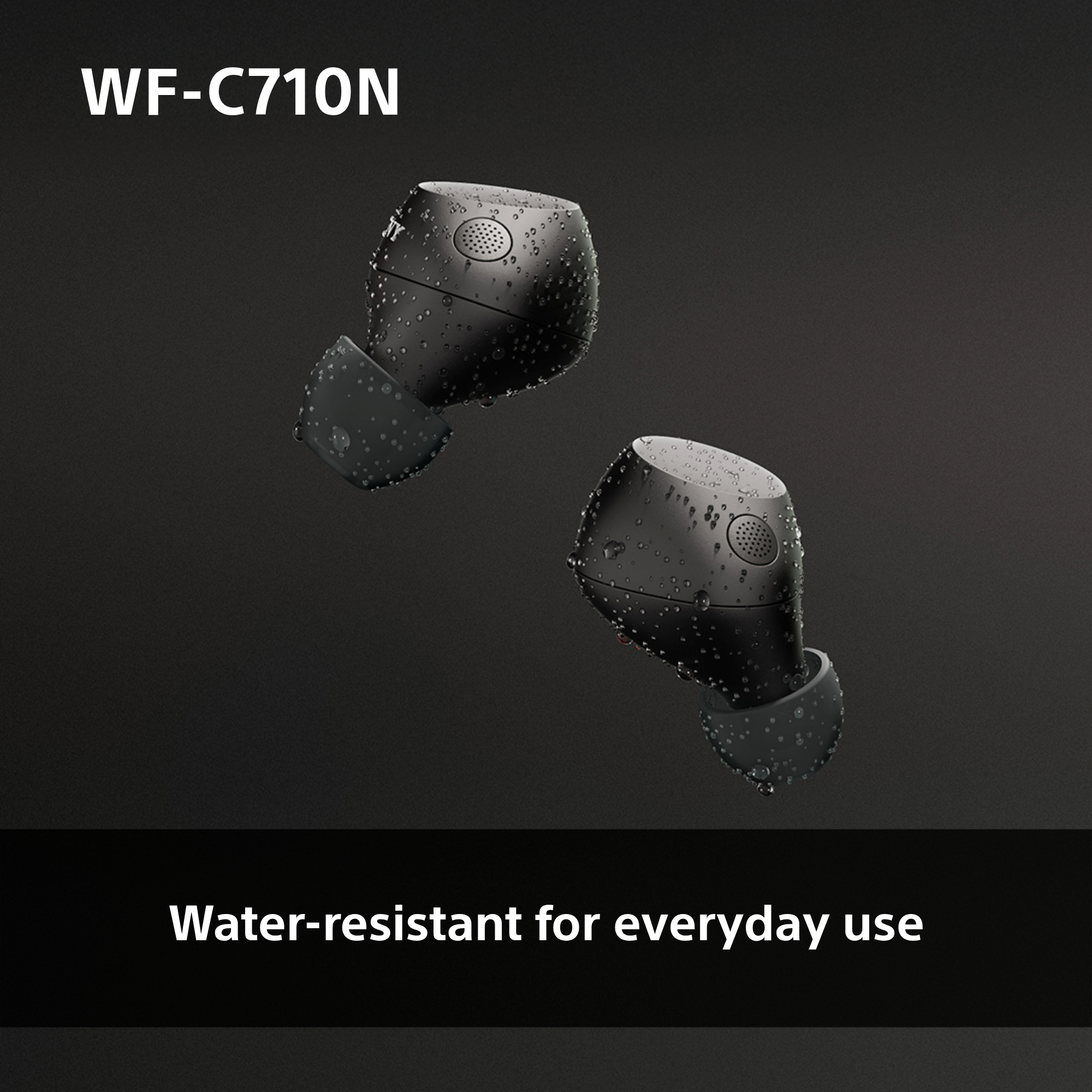 Schwarze Sony WF-C710N Ohrhörer. Wasserbeständig für den täglichen Gebrauch. Die Ohrhörer sind nass.