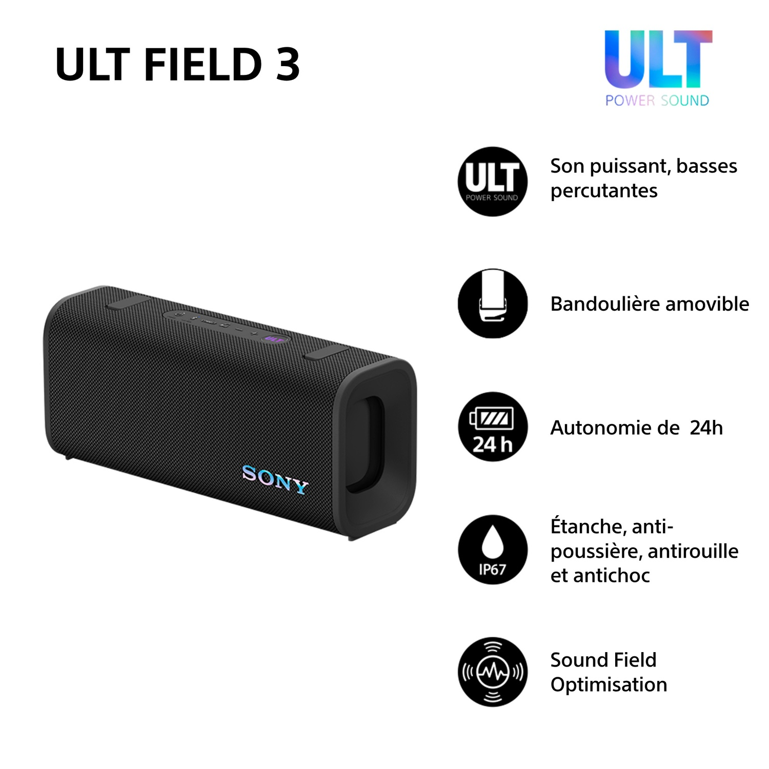 Enceinte noire Sony ULT Field 3. Caractéristiques : Son puissant, batterie 24h, étanche, anti-poussière et antichoc. Comprend une sangle amovible.