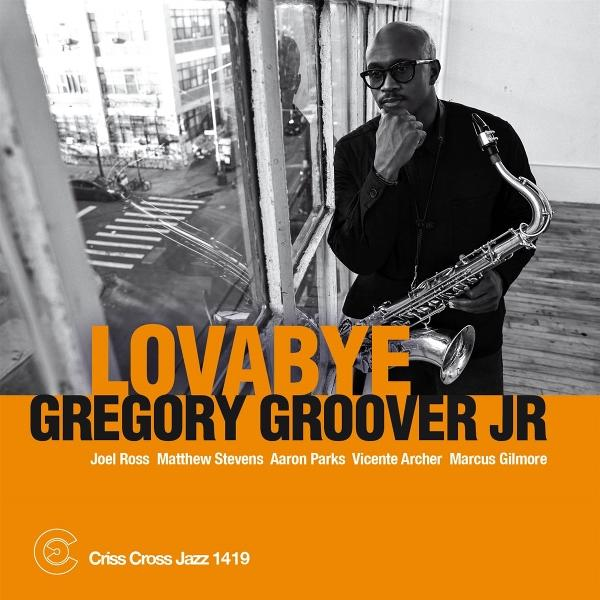 Albumcover: Mann mit Saxophon und Brille, oranger Hintergrund, Text 'LOVABYE GREGORY GROOVER JR'.