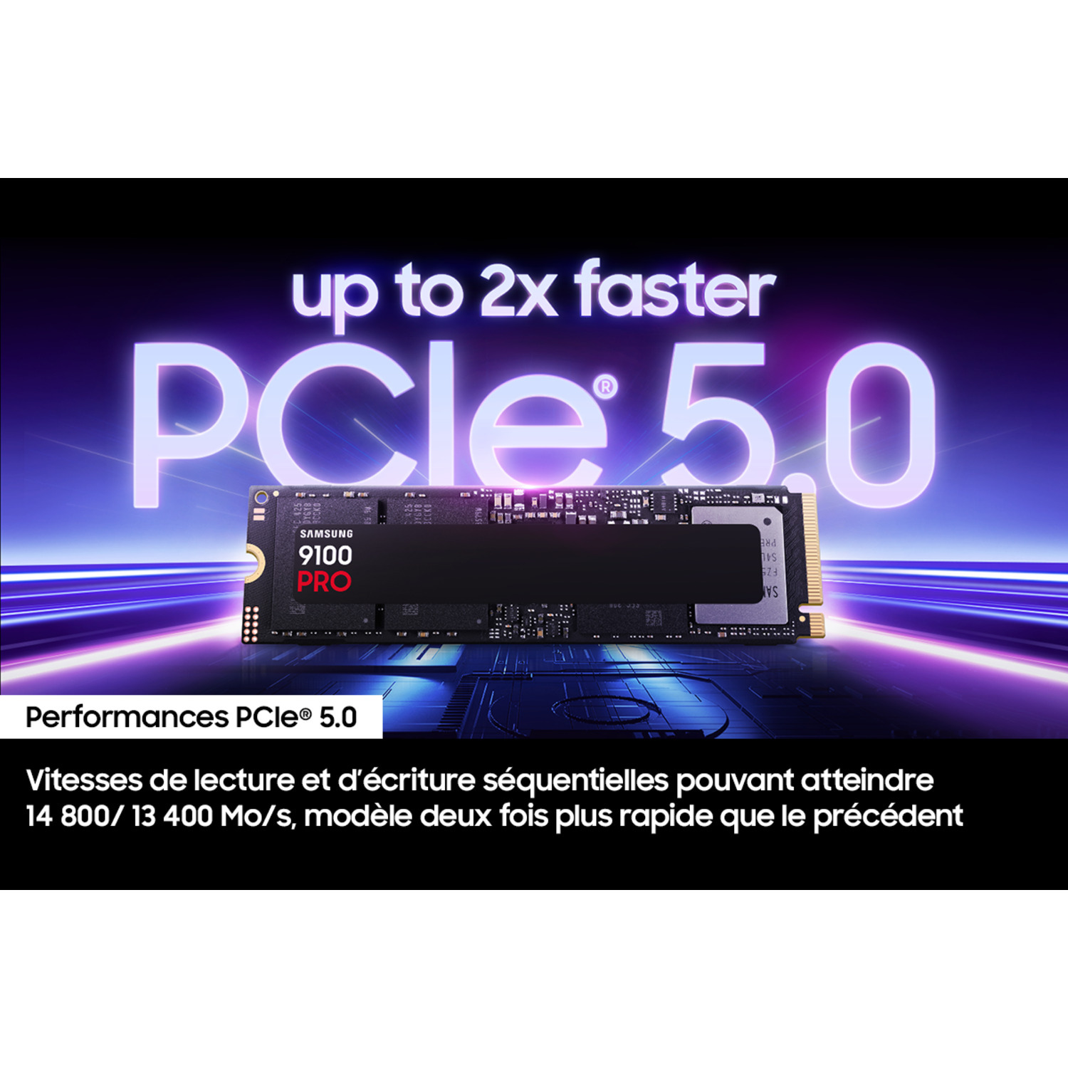 SSD Samsung 9100 PRO PCIe 5.0. Texte : 'jusqu'à 2x plus rapide'. SSD noire sur fond violet.
