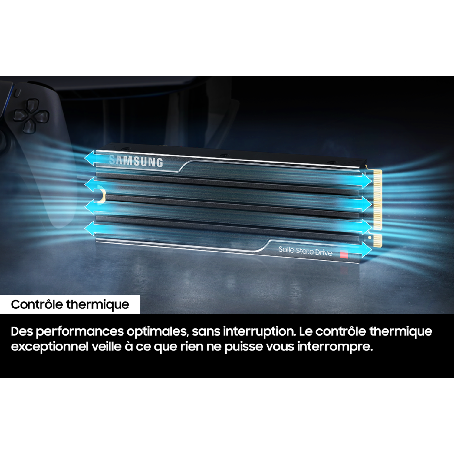 SSD avec des flèches bleues indiquant le flux de chaleur, et texte : Contrôle thermique. Des performances optimales.