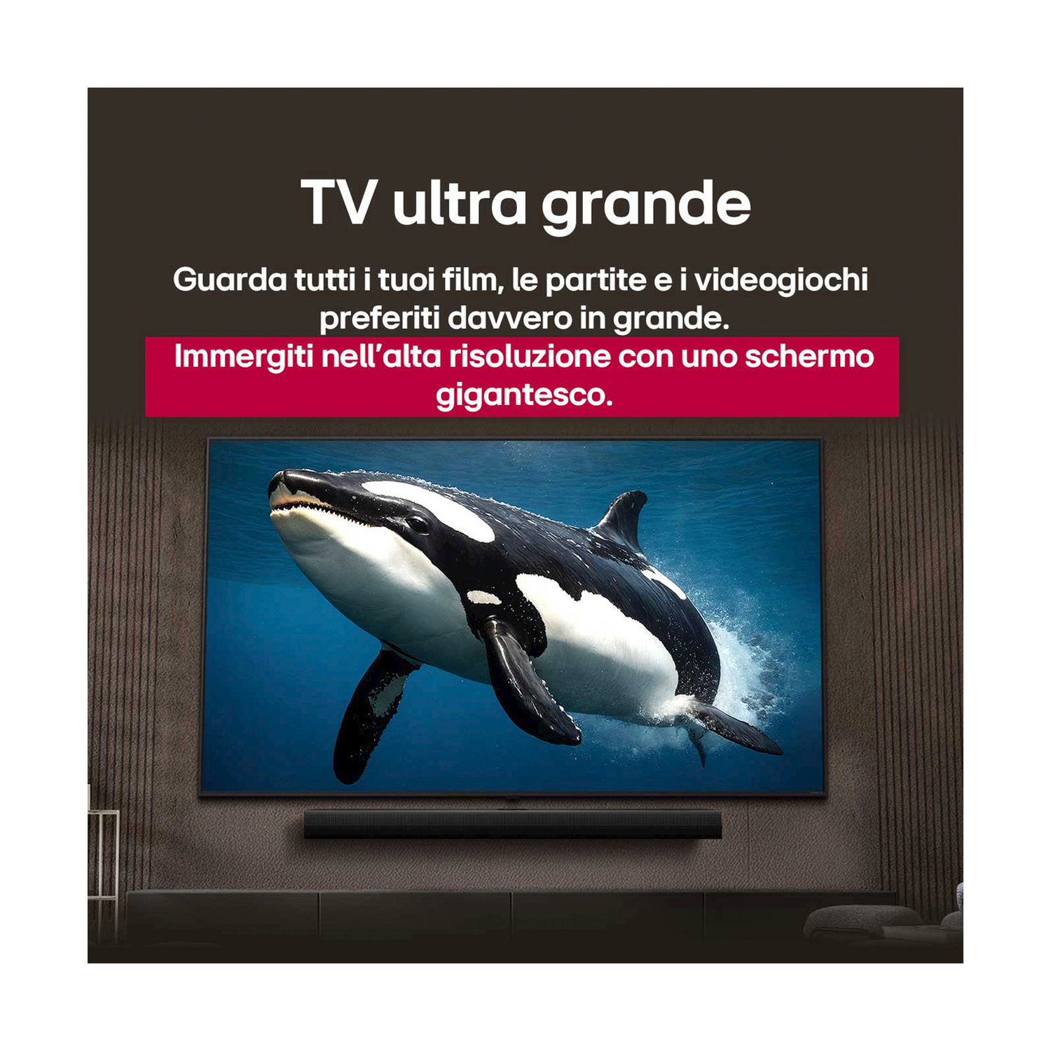 Schermo TV con un'immagine di balena. Una soundbar è sotto. Il testo dice: TV ultra grande.