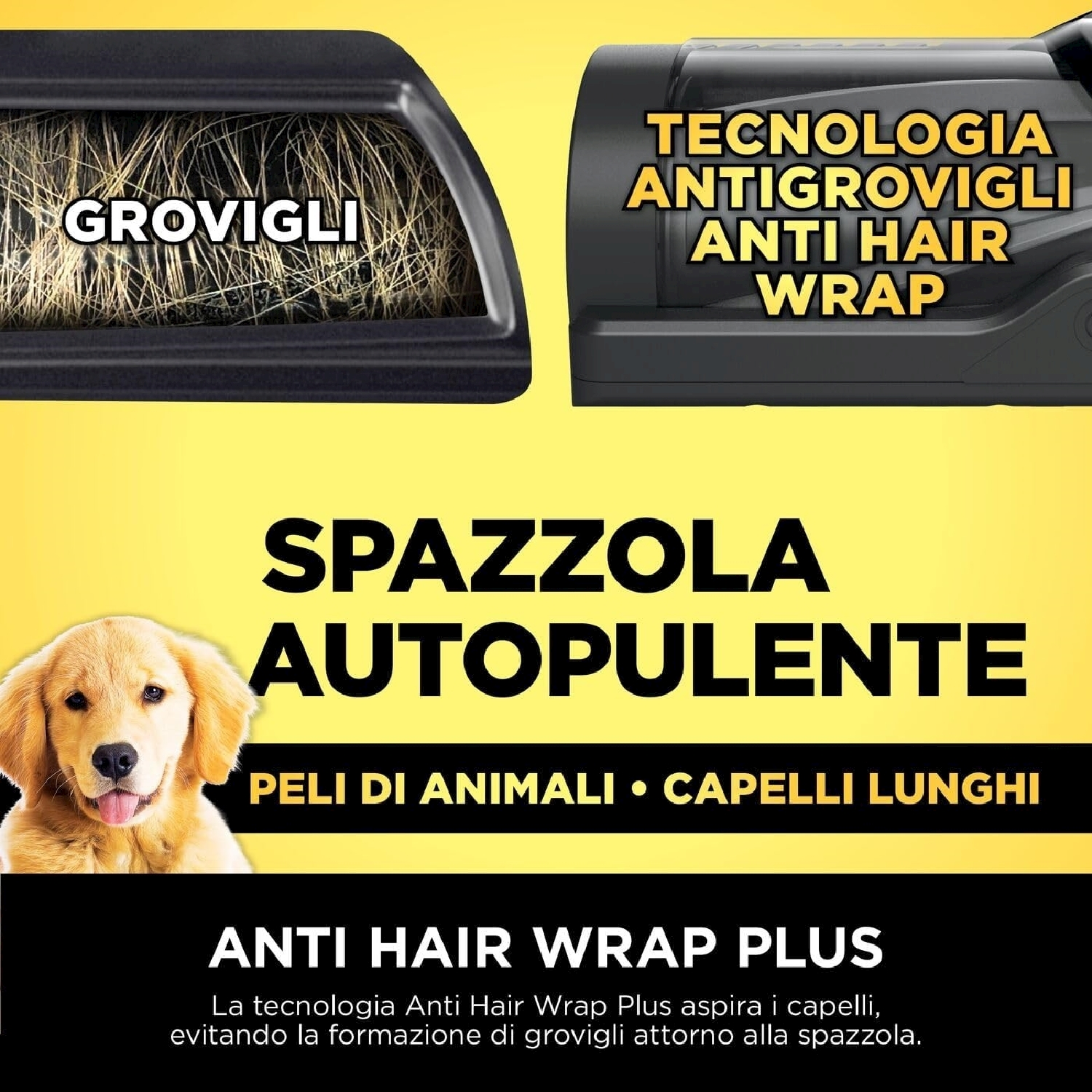 Una pubblicità mostra un aspirapolvere. Mette in evidenza la tecnologia 'Anti Hair Wrap Plus'.
