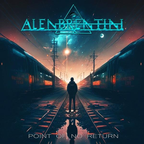 Eine Person steht auf Bahngleisen zwischen zwei Zügen. Oben der Bandname 'ALENBRENTIN' und 'POINT OF NO RETURN' unten.