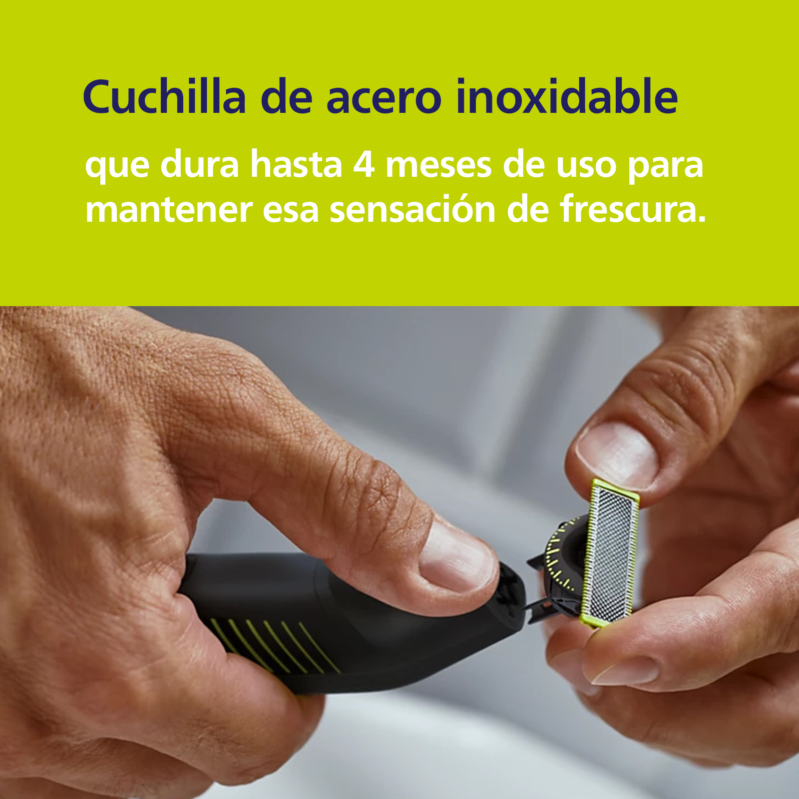 Cuchilla de acero inoxidable que dura hasta 4 meses de uso para mantener esa sensación de frescura.