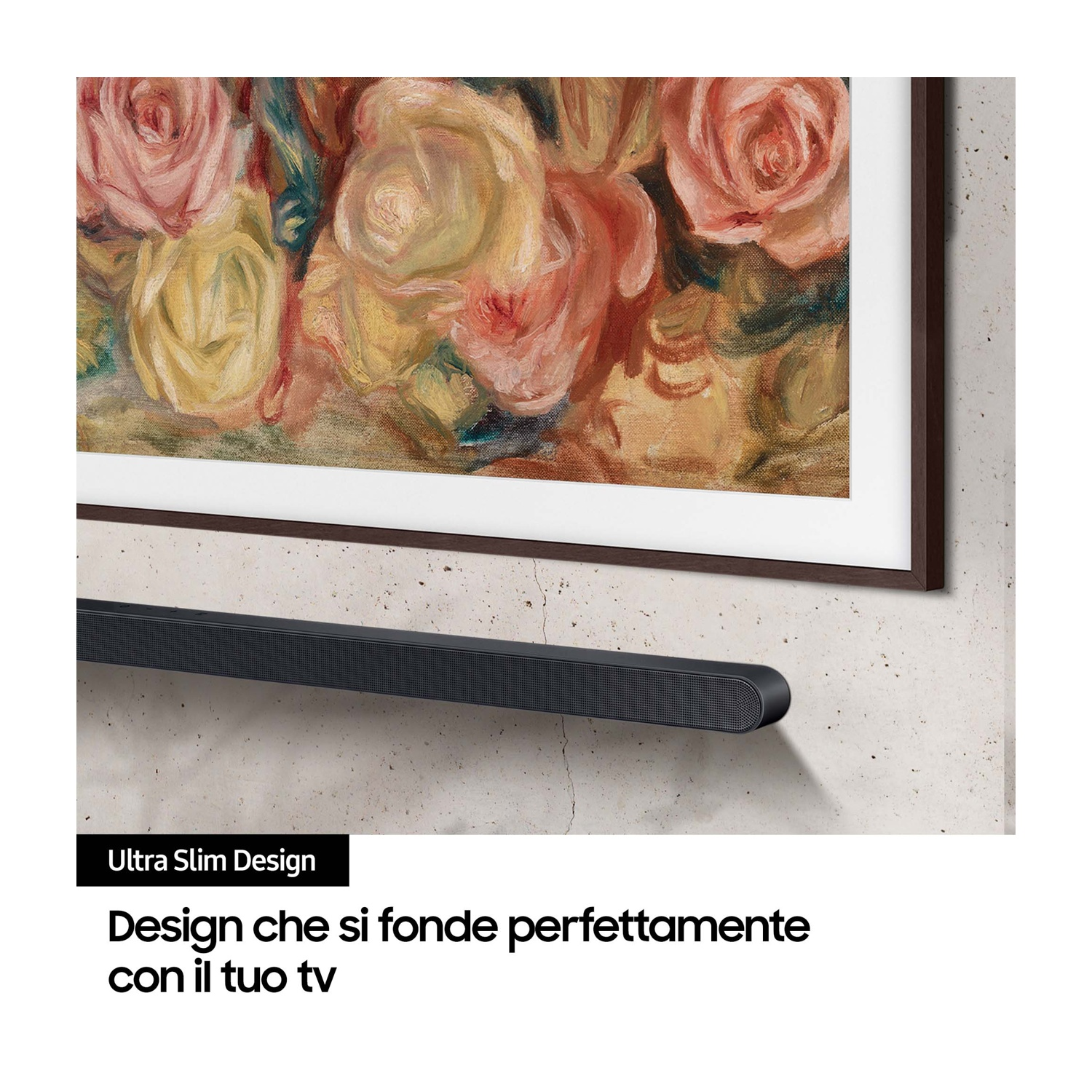 Soundbar sotto dipinto. Testo: Ultra Slim Design, Design che si fonde perfettamente con il tuo TV.