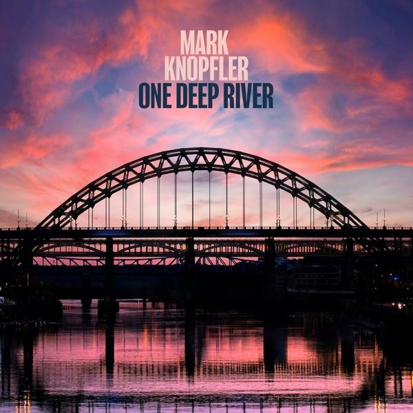 Albumcover: Bogenbrücke über Wasser spiegelt Sonnenuntergang. Text: "Mark Knopfler One Deep River".