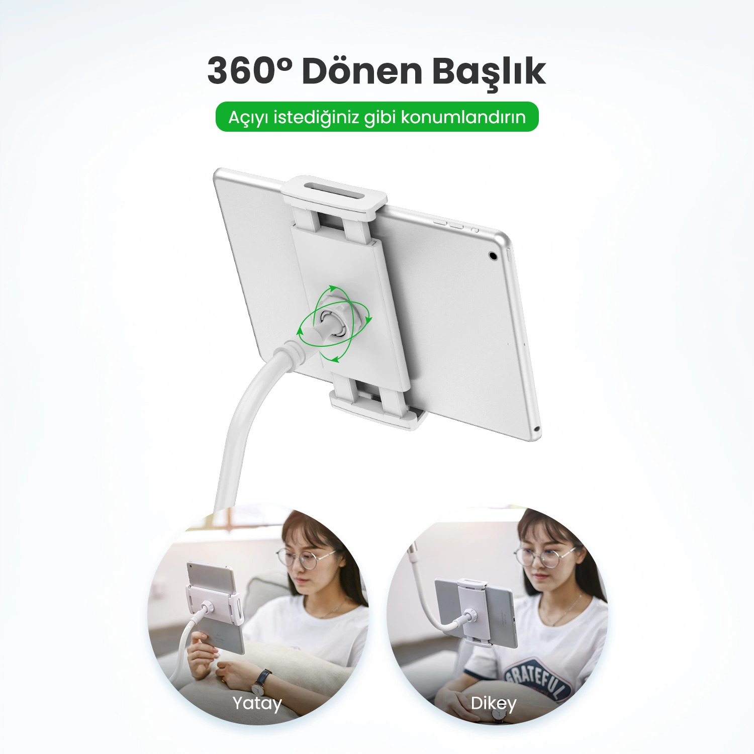 Esnek bir stand üzerine monte edilmiş tablet, yatay ve dikey görüntüleme konumlarını gösteriyor.