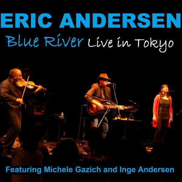 Live-Performance-Bild mit Musikern. Text 'Eric Andersen Blue River Live in Tokyo'.