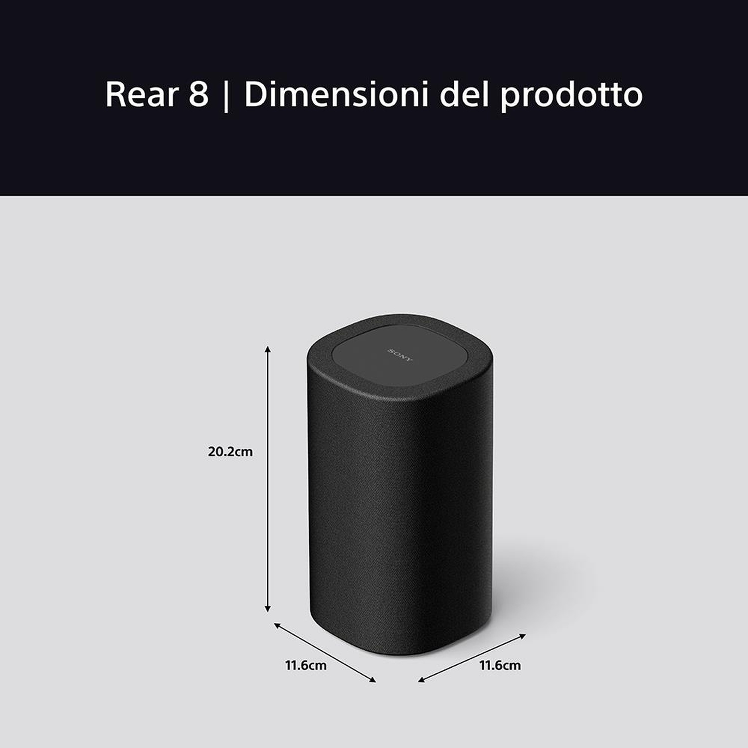 Un altoparlante nero BRAVIA Theatre Rear 8 con dimensioni: 11,6 cm x 11,6 cm x 20,2 cm.