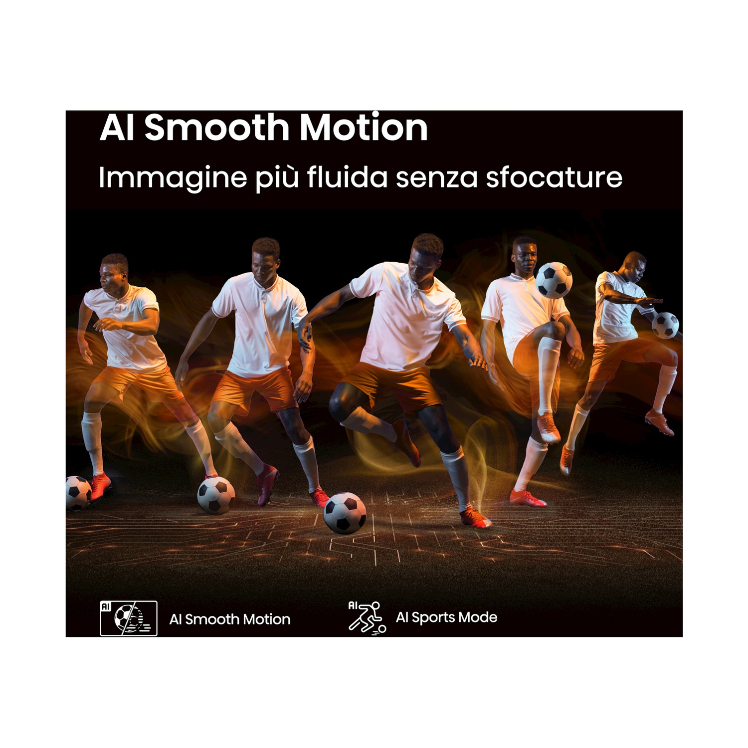 Giocatori di calcio in azione, che mostrano le funzioni AI Smooth Motion e AI Sports Mode di una TV.