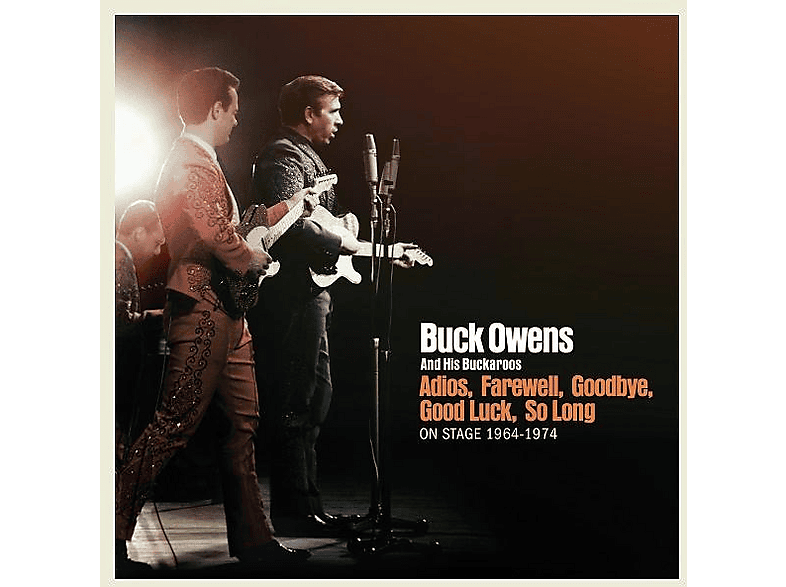 Buck Owens And His Buckaroos - Adios,Farewell,Goodbye,Good Luck,So Long:On Stage - (CD)