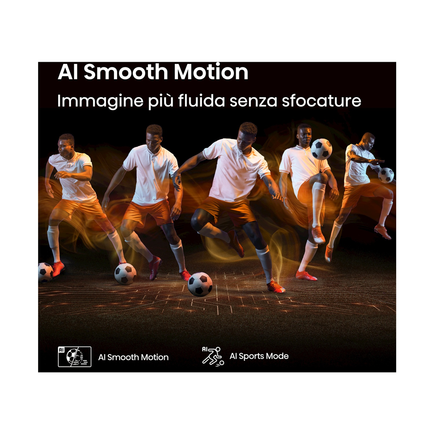 Giocatori di calcio in azione, sfondo sfocato. Loghi AI Smooth Motion e AI Sports Mode.