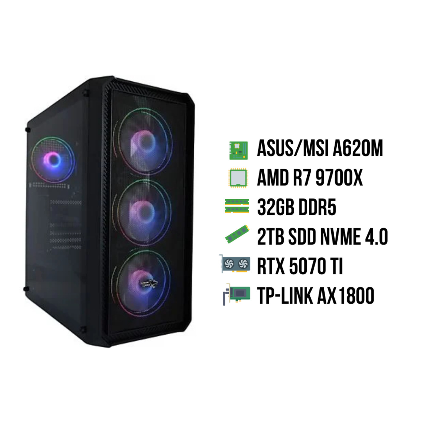 Black PC case with components, including ASUS/MSI A620M, AMD R7 9700X, 32GB DDR5, 2TB SSD, RTX 5070 Ti, TP-LINK AX1800.