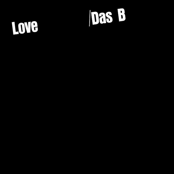 Schwarzer Hintergrund mit den Worten 'Love / Das B'.