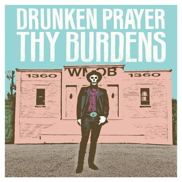 Albumcover: Skelett vor Gebäude. Text: Drunken Prayer, Thy Burdens.