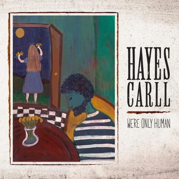 Albumcover. Eine Person schaut aus einem Fenster, und eine andere Person sitzt. Hayes Carll, We're Only Human.