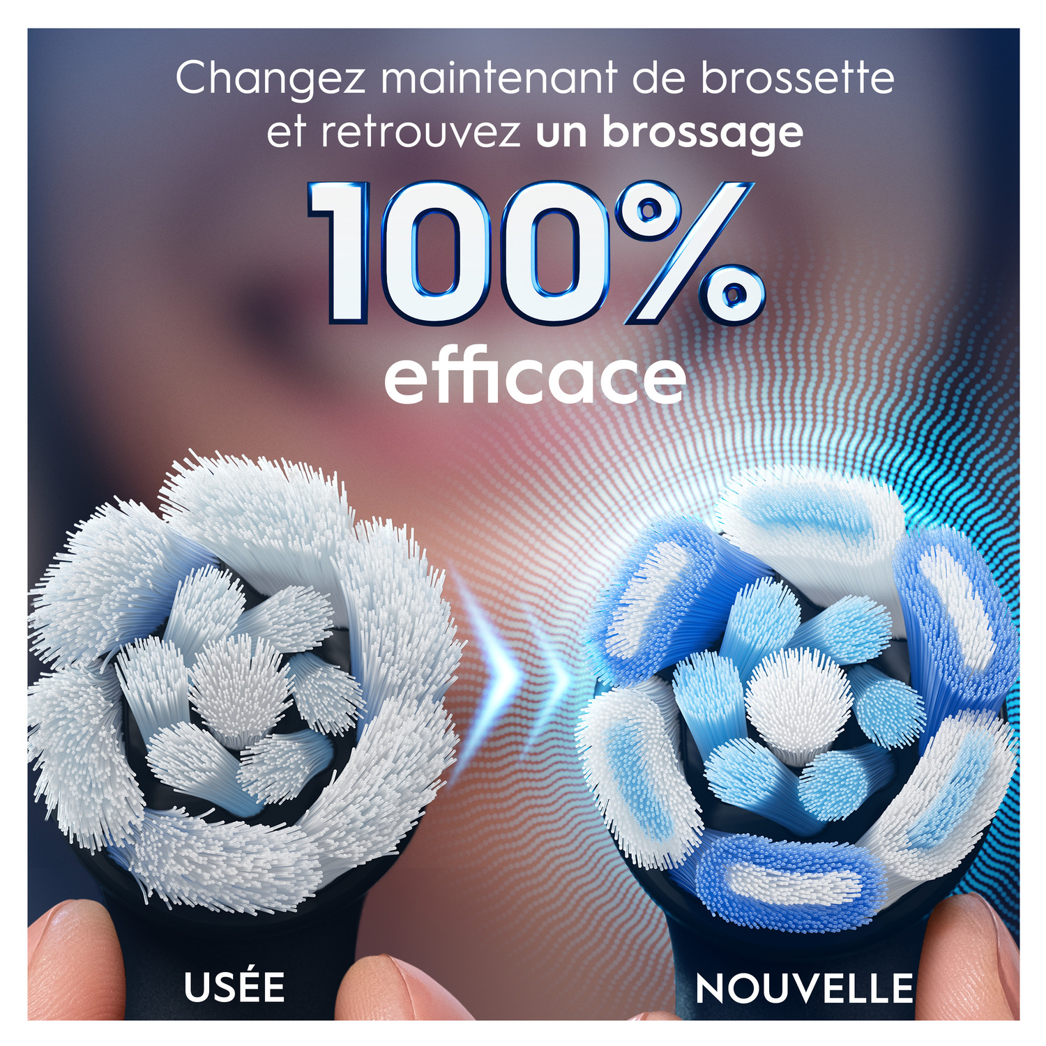 L'image montre une tête de brosse à dents usagée vs. neuve. La nouvelle a des poils bleus et blancs. Le texte dit 100% efficace.
