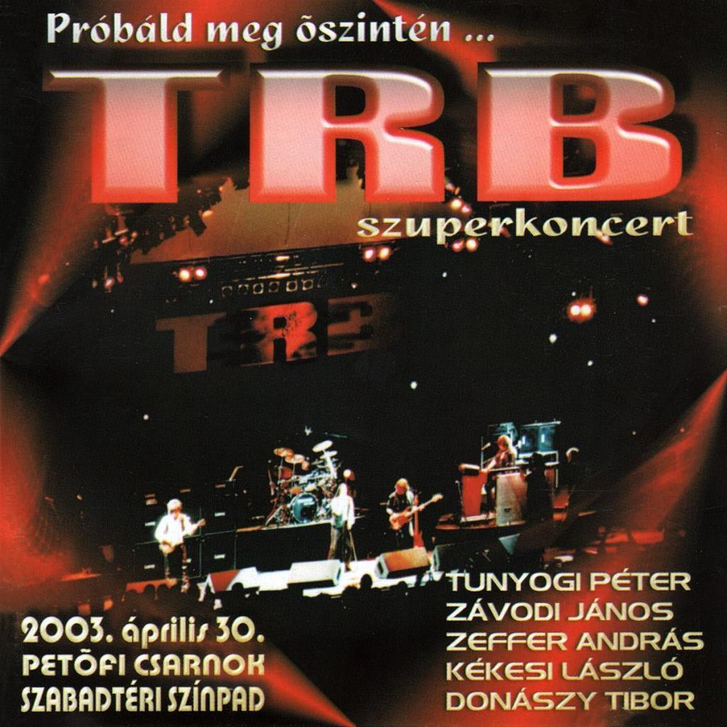 A TRB együttes koncertfotója a színpadon. Piros háttér, szöveg: superkoncert, 2003. április 30.