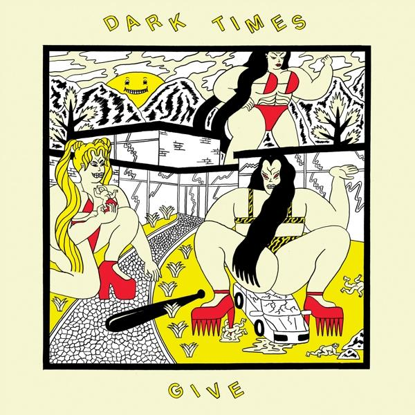 Albumcover: Cartoon von Frauen in Bikinis, einem Auto und einem Baseballschläger. Text: DARK TIMES GIVE.