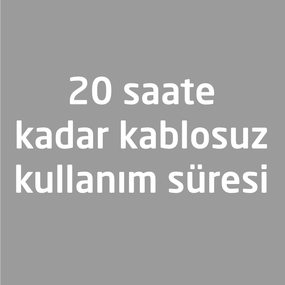 Gri arka plan üzerinde metin: "20 saate kadar kablosuz kullanım süresi", yani "20 saate kadar kablosuz kullanım".