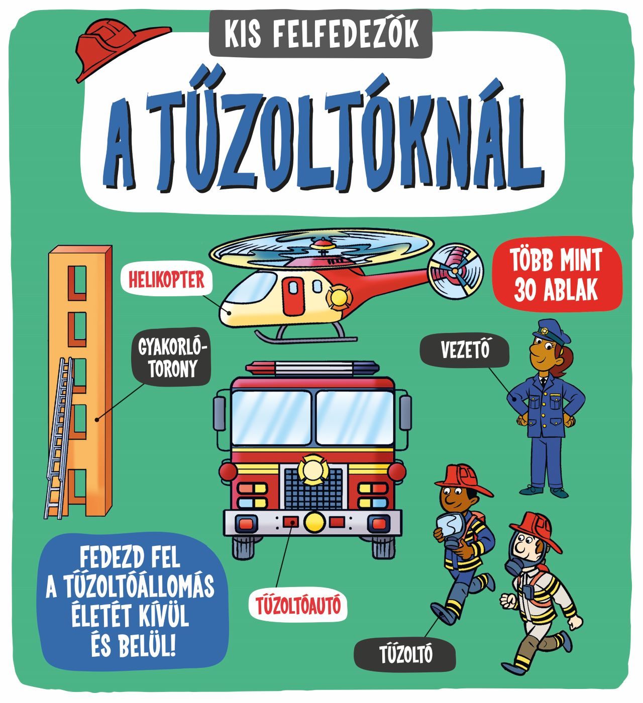 Napraforgó Könyvkiadó - Kis felfedezők A tűzoltóknál