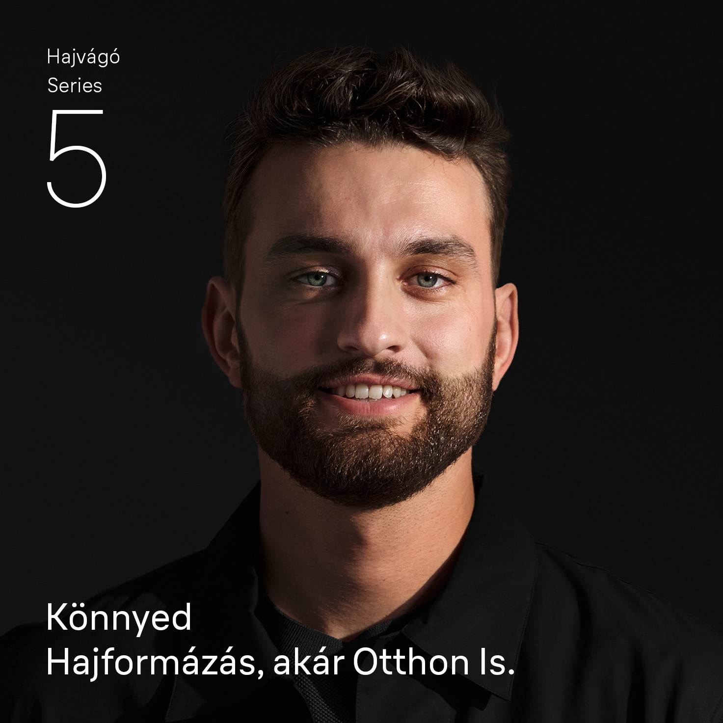 Egy szakállas férfi mosolyog a kamerába. Szöveg: 'Hajvágó 5. sorozat' és 'Könnyű hajformázás, akár otthon is'.