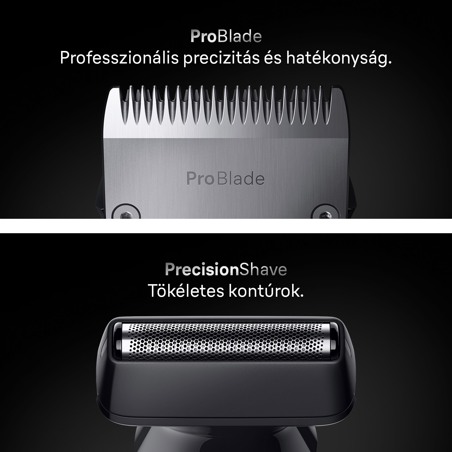 A kép két közelképet mutat: felül a vágókés, alul a borotvafej. Mindkettő fekete háttér előtt. Szöveg: ProBlade, PrecisionShave.