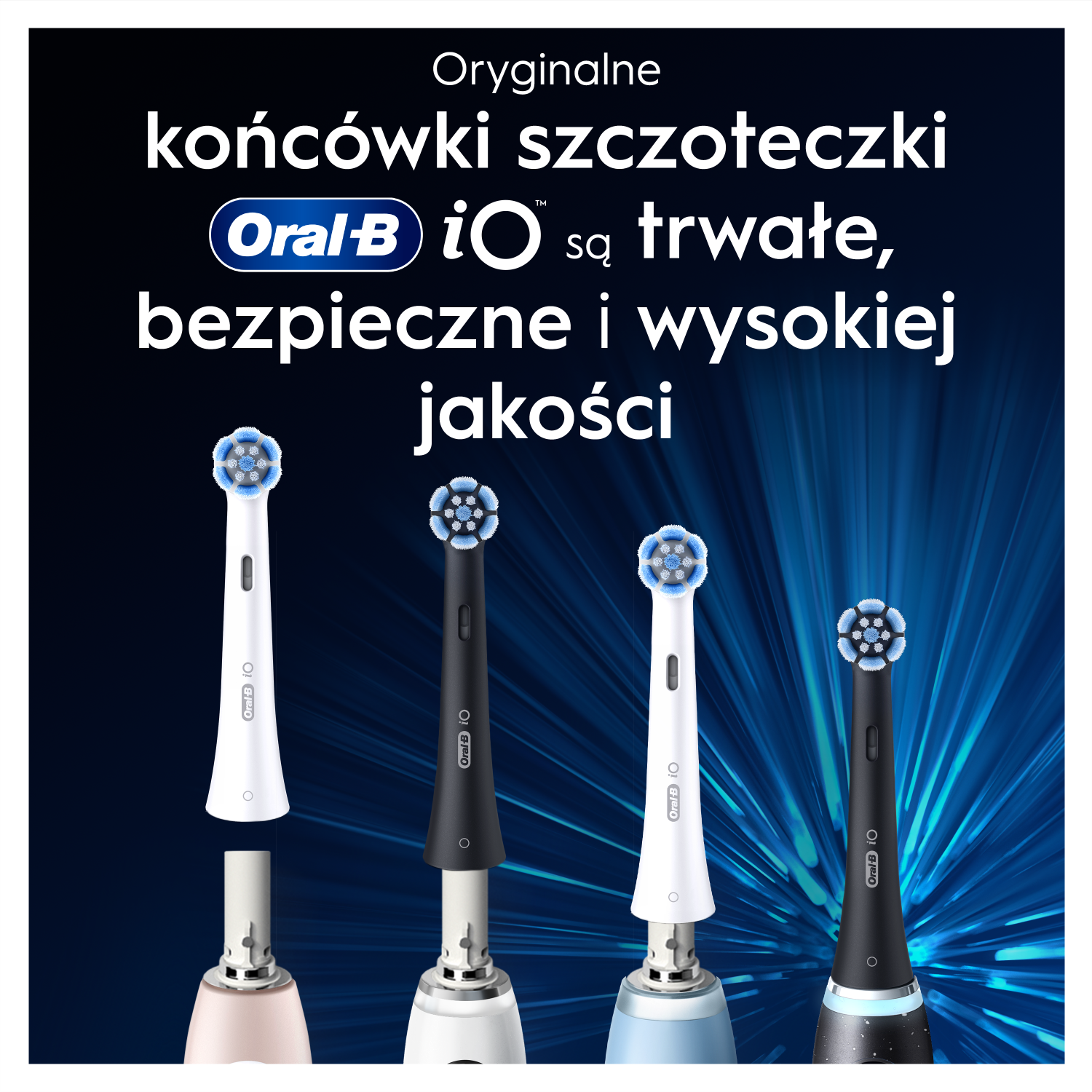 Obrazek przedstawia cztery głowice do szczoteczki Oral-B iO. Tekst mówi: Oryginalne głowice są trwałe, bezpieczne i wysokiej jakości.