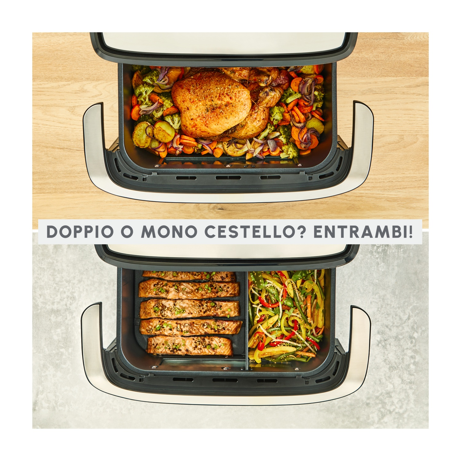 Una friggitrice ad aria con due scomparti. Uno contiene pollo con verdure, l'altro salmone e verdure. Il testo recita: 'Doppio o singolo cestello? Entrambi!'