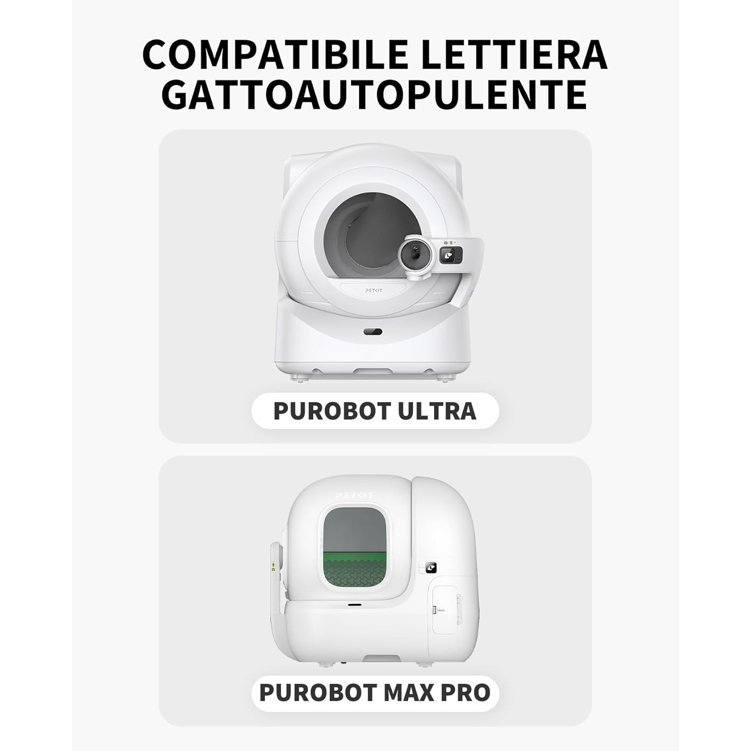 Due lettiere automatiche bianche per gatti, quella superiore rotonda, quella inferiore quadrata, con i nomi Purobot Ultra e Max Pro sotto.