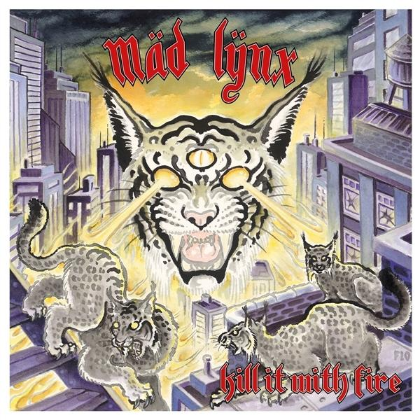 Albumcover: Ein Luchs mit Laseraugen über einer Stadt. Drei Luchse sind auf Dächern. Text: Mad Lynx, Kill it with fire.