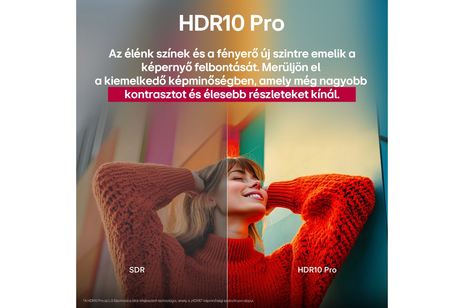 Kép kettéosztva. Nő narancssárga pulóverben. HDR10 Pro felirat. SDR balra, HDR10 Pro jobbra, leírással.