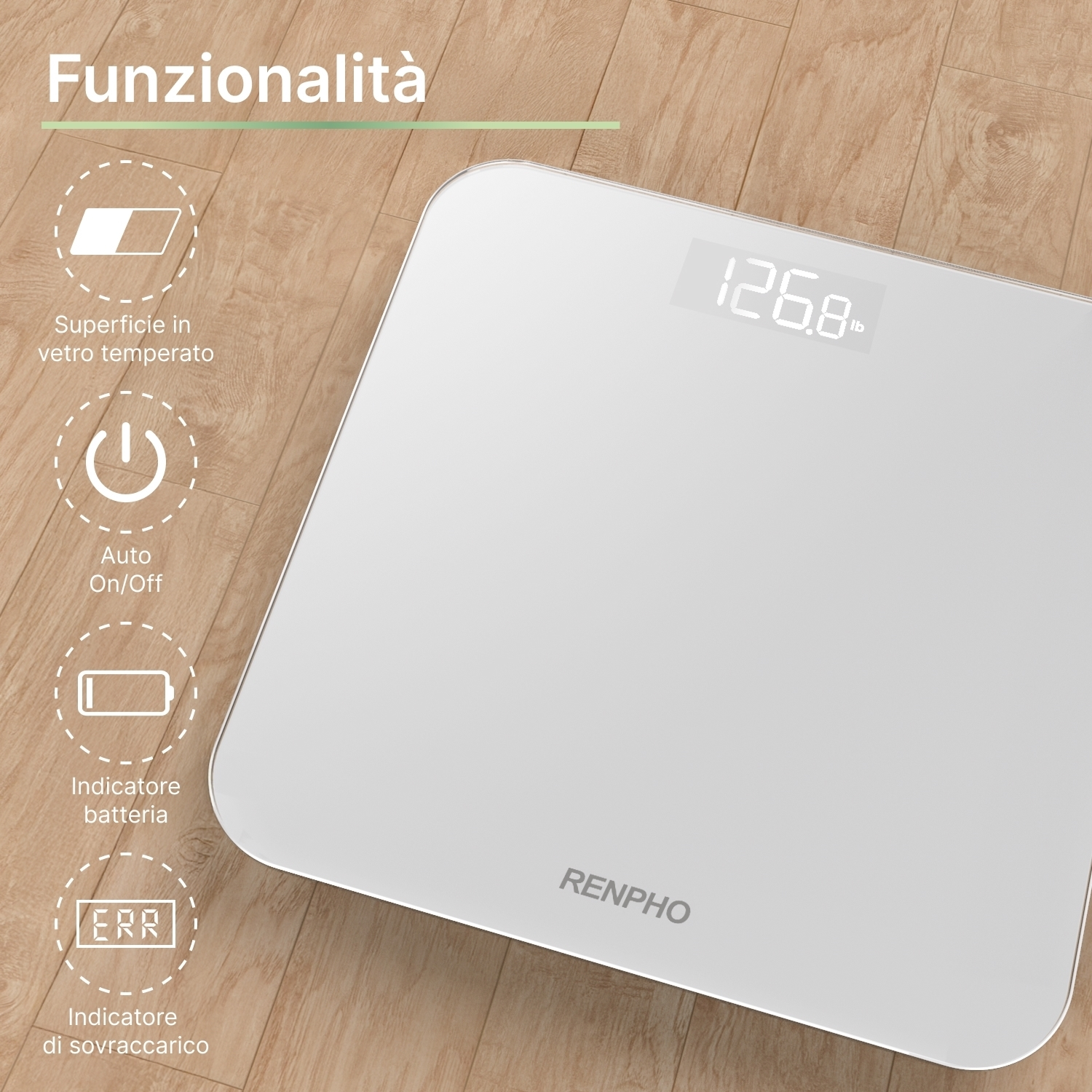 Una bilancia RENPHO bianca mostra 126,8 libbre. Ha icone per batteria, accensione/spegnimento automatico e sovraccarico. Lo sfondo è in legno chiaro.