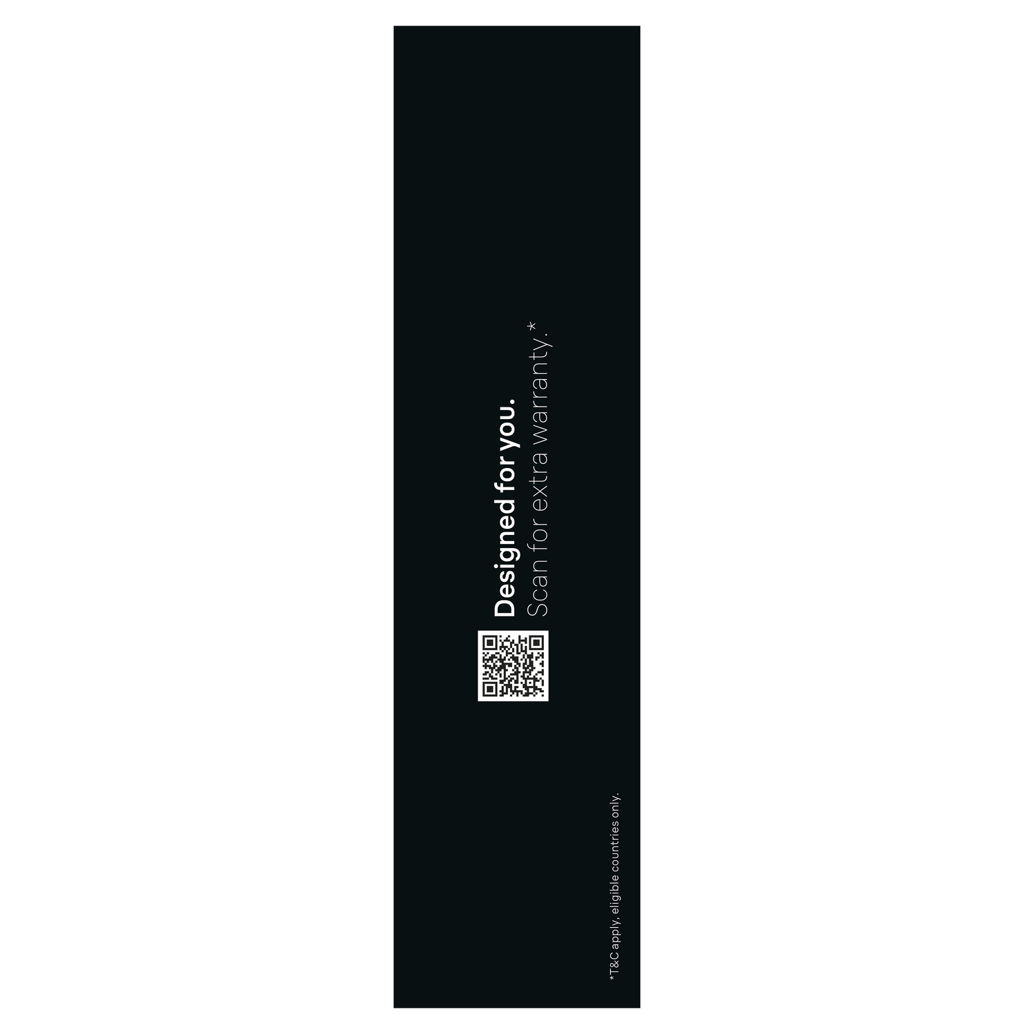 Zwarte achtergrond met witte tekst: "Designed for you. Scan for extra warranty." en een QR-code. Kleine tekst onderaan.