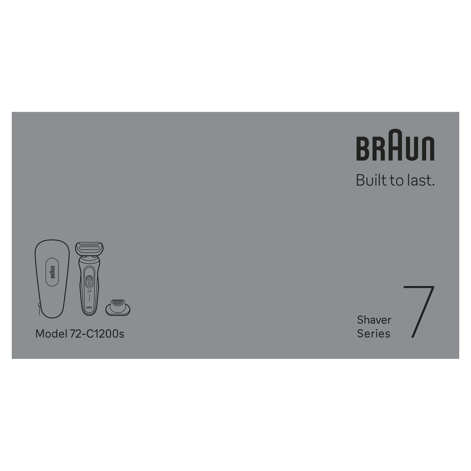Afbeelding toont Braun scheerapparaat componenten, logo en tekst: Built to last, Shaver Series 7, Model 72-C1200s.