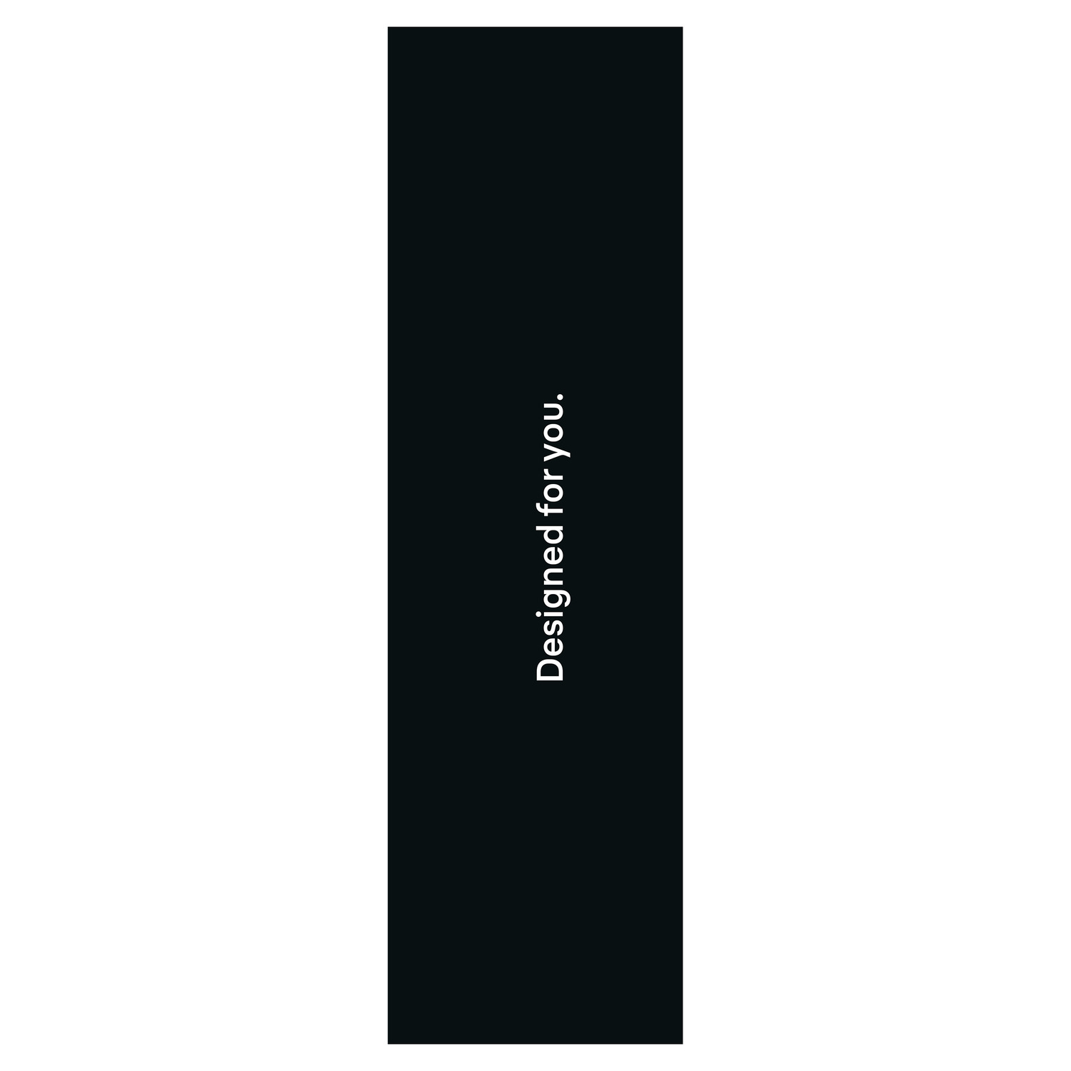 Black vertical rectangle with white text 'Designed for you.' on the right side. The rest is white.