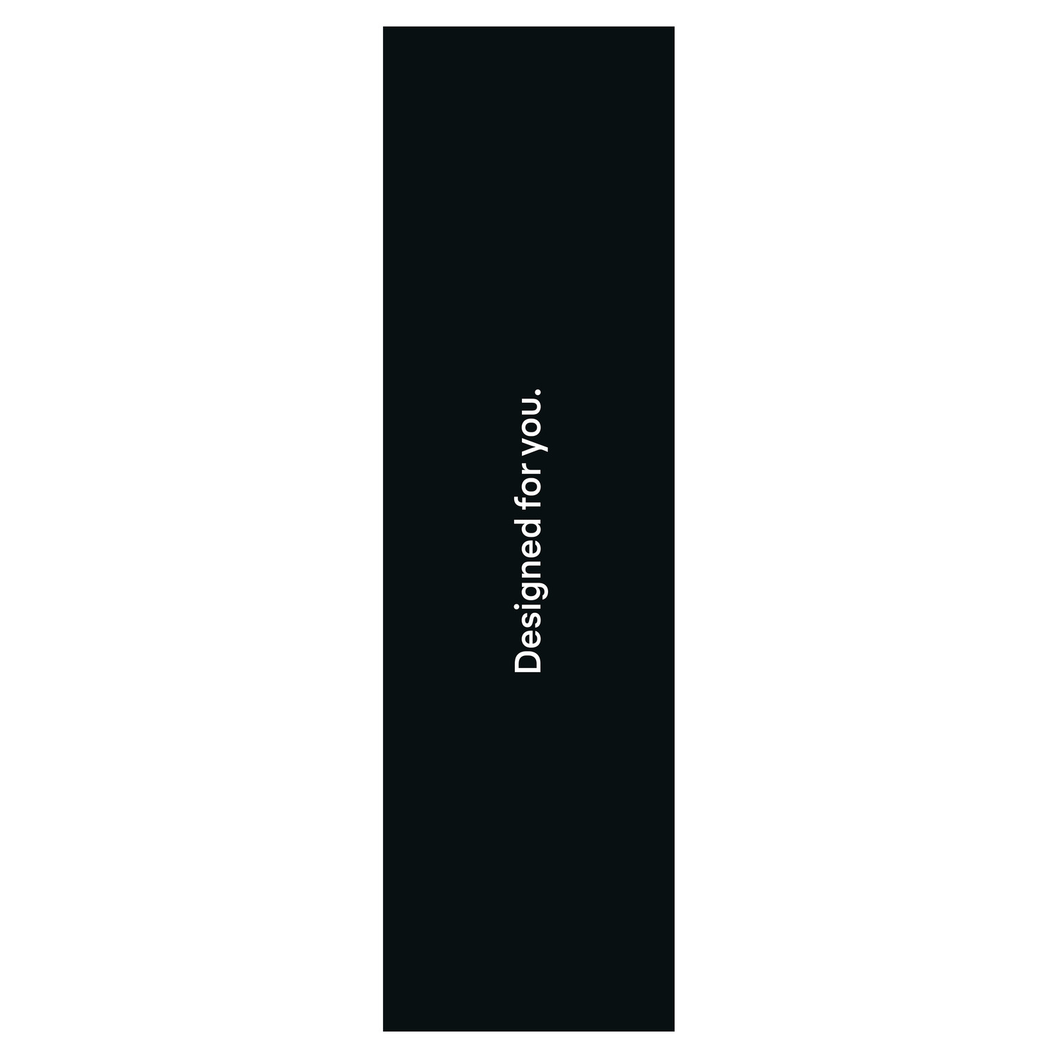 Image verticale : Rectangle noir à droite, blanc à gauche. Texte 'Designed for you.' en blanc, vertical.