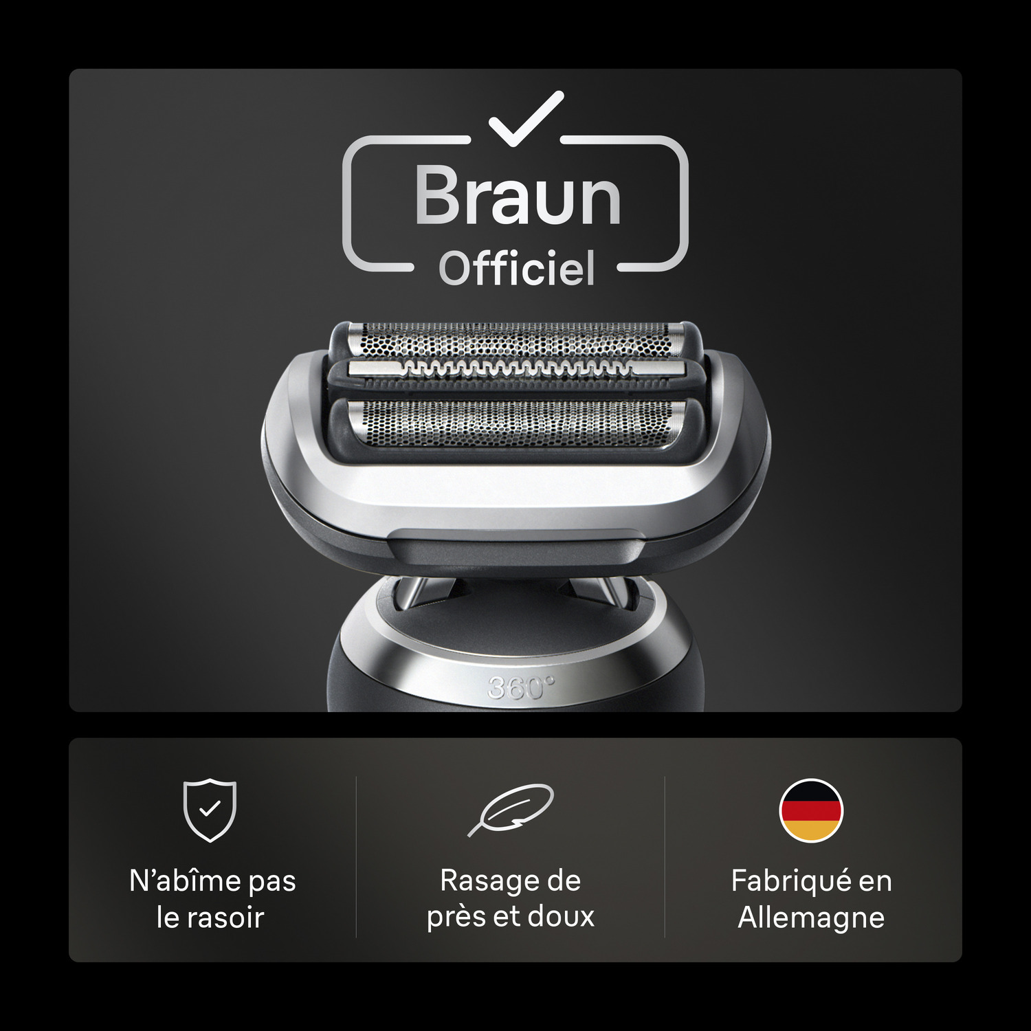 Un rasoir électrique Braun avec une tête à 360°, et le texte "Braun Officiel". En dessous, le texte dit "N'abîme pas le rasoir" et "Fabriqué en Allemagne".