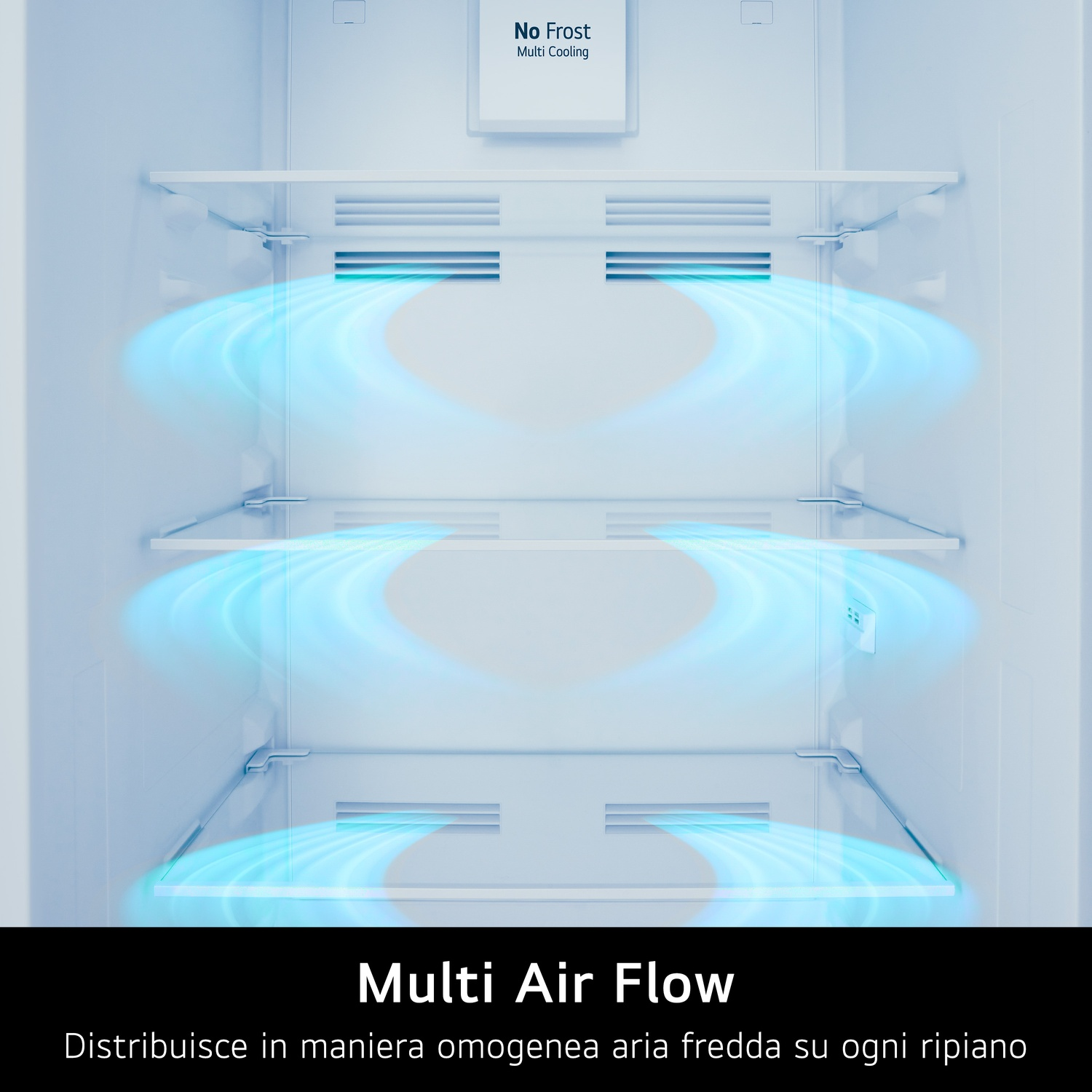 All'interno di un frigorifero con ripiani e prese d'aria. L'aria blu scorre dalle prese d'aria. Testo: Multi Air Flow distribuisce l'aria fredda in modo uniforme.