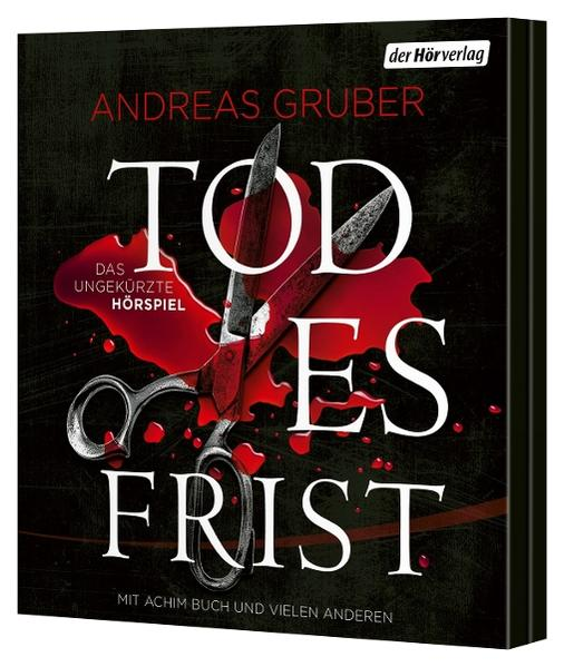 Buchcover. Titel: TOD ES FRIST. Enthält Schere und Blut. Autor: Andreas Gruber. Verlag: der Hörverlag.