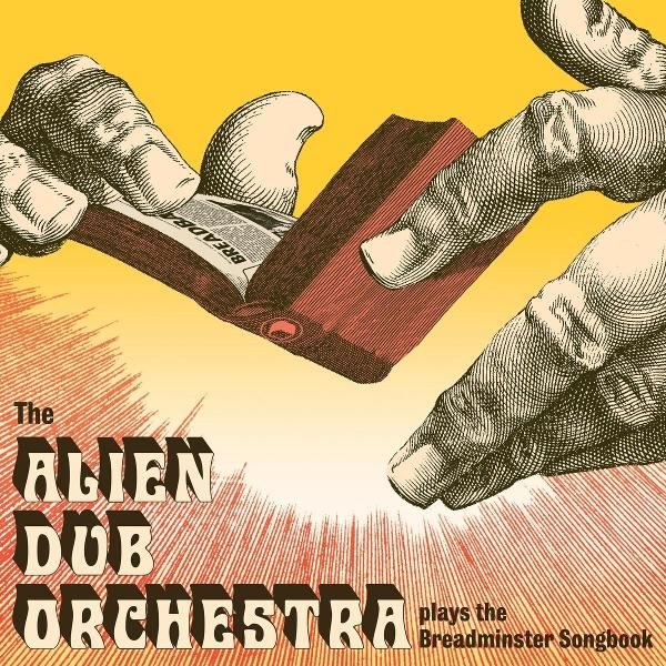 Hände halten ein rotes Buch mit dem Text 'BREADMINSTER'. Titel: The Alien Dub Orchestra spielt das Breadminster Songbook.