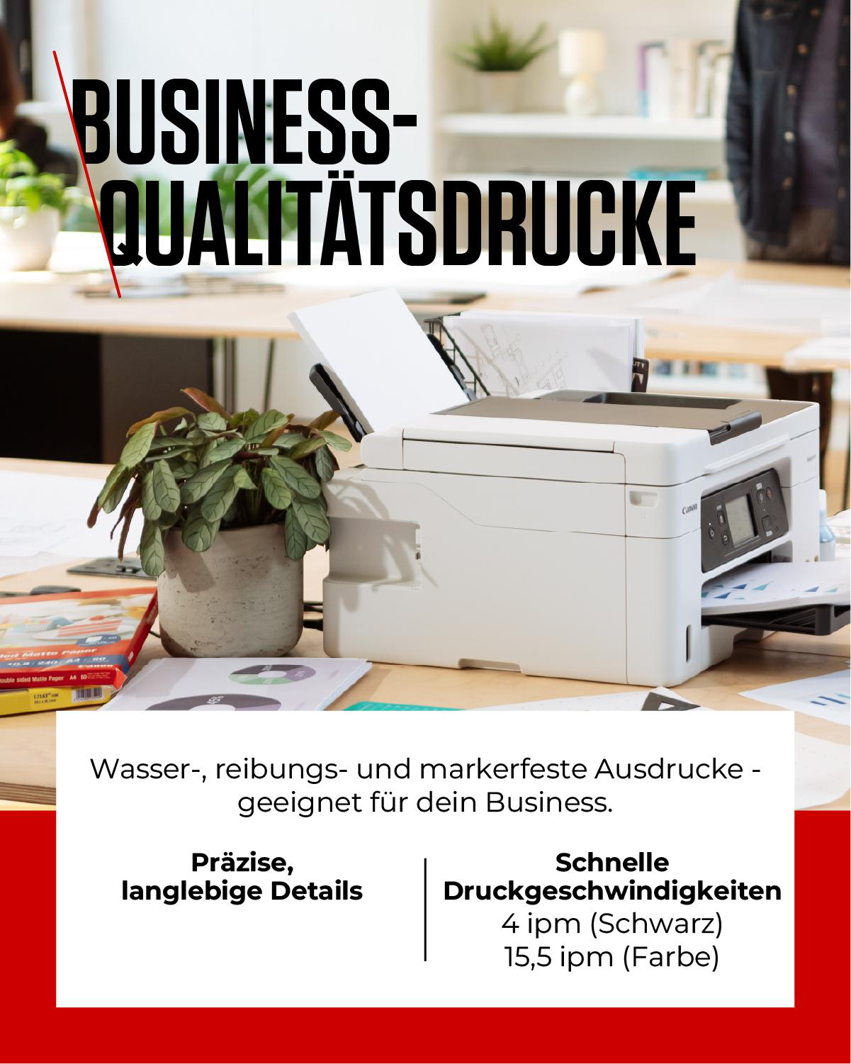 Ein Drucker auf einem Schreibtisch mit Pflanze, Text 'BUSINESS-QUALITÄTSDRUCKE' und Details zu wasserfesten Drucken und Geschwindigkeit.