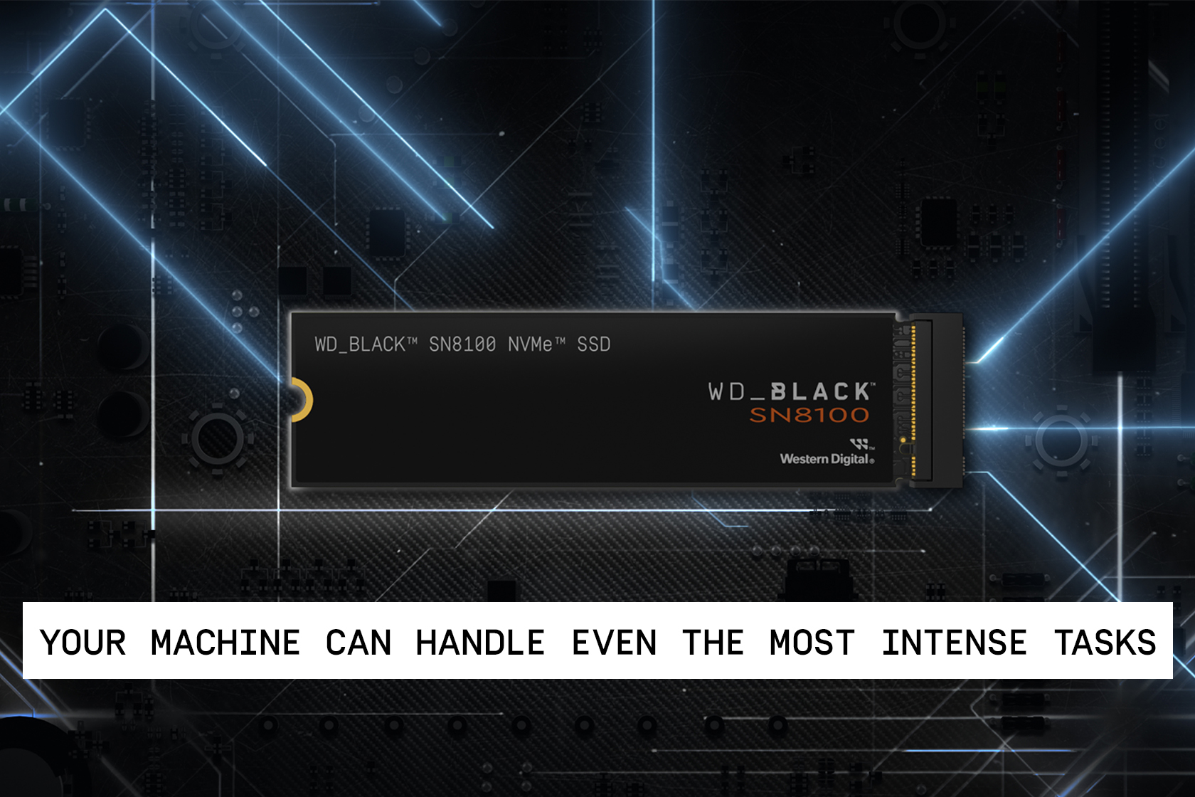 Schwarze WD_BLACK SN8100 SSD auf dunklem Motherboard-Hintergrund mit blauen Linien, Text sagt 'YOUR MACHINE CAN HANDLE EVEN THE MOST INTENSE TASKS'.